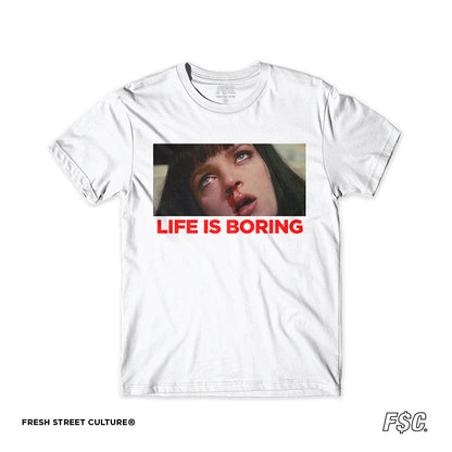 LIFE IS BORING